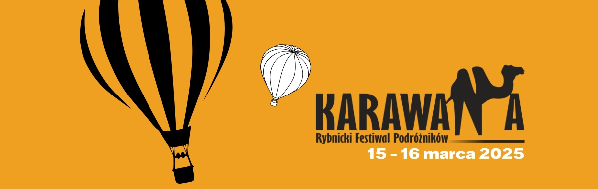 Rybnicki Festiwal Podróżników Karawana, 15-16 marca 2025, dwa balony i wielbłąd