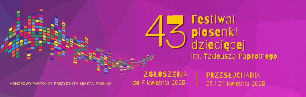 43 festiwal piosenki dziecięcej im. Tadeusza Paprotnego zgłoszenia do 7 kiwetnia 2025, przesłuchania 23 i 24 kwietnia 2025